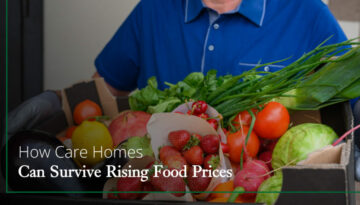 How Care Homes Can Survive Rising Food Prices